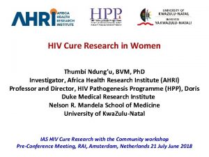 HIV Cure Research in Women Thumbi Ndungu BVM