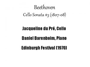 Beethoven Cello Sonata 3 1807 08 Jacqueline du