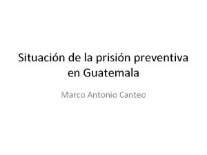 Situacin de la prisin preventiva en Guatemala Marco