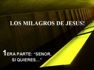LOS MILAGROS DE JESUS 1 ERA PARTE SENOR