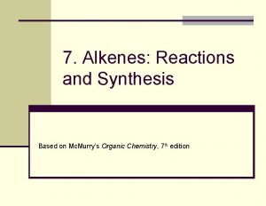 7 Alkenes Reactions and Synthesis Based on Mc