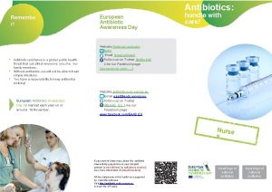 Antibiotics Remembe r Antibiotic resistance is a global