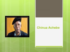 Chinua Achebe Early Years Name Albert Chinualumogu Achebe