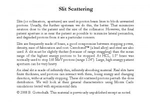Slit Scattering Slits or collimators apertures are used