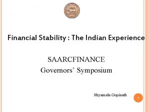 Financial Stability The Indian Experience SAARCFINANCE Governors Symposium