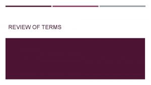 REVIEW OF TERMS TERMS Demography population Continuity things