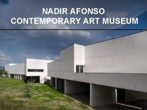 NADIR AFONSO CONTEMPORARY ART MUSEUM lvaro Siza Vieira