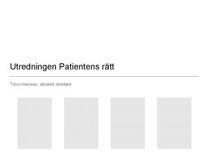 Utredningen Patientens rtt Toivo Heinsoo srskild utredare Disposition