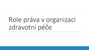 Role prva v organizaci zdravotn pe Role prva