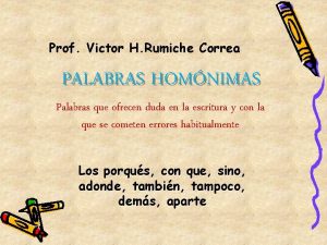Prof Victor H Rumiche Correa PALABRAS HOMNIMAS Palabras
