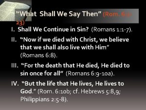 What Shall We Say Then Rom 6 1
