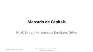 Mercado de Capitais Prof Diego Fernandes Emiliano Silva