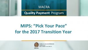 MACRA Quality Payment Program MIPS Pick Your Pace