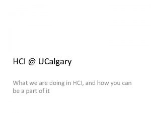 HCI UCalgary What we are doing in HCI