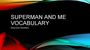 SUPERMAN AND ME VOCABULARY Discussion Questions ANSWER ALL