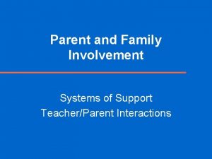 Parent and Family Involvement Systems of Support TeacherParent