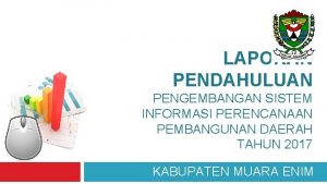 LAPORAN PENDAHULUAN PENGEMBANGAN SISTEM INFORMASI PERENCANAAN PEMBANGUNAN DAERAH