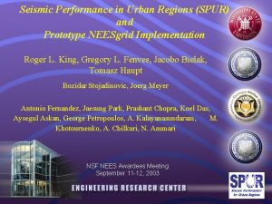 Seismic Performance in Urban Regions SPUR and Prototype