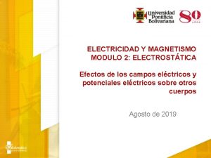ELECTRICIDAD Y MAGNETISMO MODULO 2 ELECTROSTTICA Efectos de