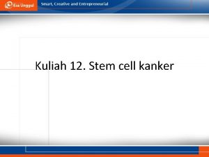 Kuliah 12 Stem cell kanker Konsep Stem cell
