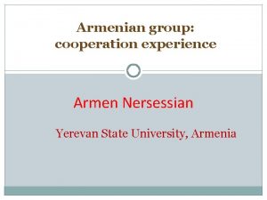 Armenian group cooperation experience Armen Nersessian Yerevan State