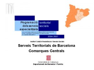 Institut Catal dAssistncia i Serveis Socials Serveis Territorials