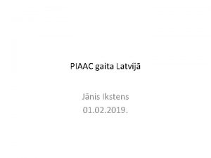 PIAAC gaita Latvij Jnis Ikstens 01 02 2019