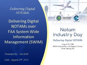 Delivering Digital NOTAMs over FAA System Wide Information