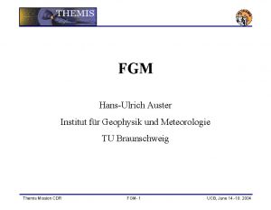 FGM HansUlrich Auster Institut fr Geophysik und Meteorologie