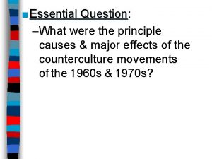 Essential Question Question What were the principle causes