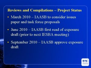 Reviews and Compilations Project Status March 2010 IAASB
