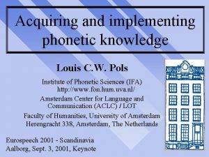 Acquiring and implementing phonetic knowledge Louis C W