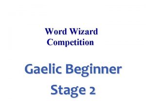 Word Wizard Competition Gaelic Beginner Stage 2 arm