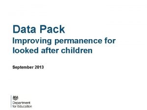 Data Pack Improving permanence for looked after children