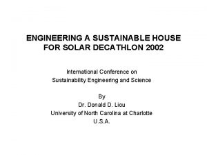 ENGINEERING A SUSTAINABLE HOUSE FOR SOLAR DECATHLON 2002