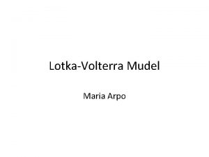 LotkaVolterra Mudel Maria Arpo LotkaVolterra mudel ehk kiskjasaaklooma