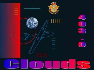 CLOUDS Cumulus form in rising air currents and