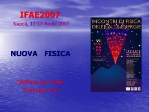 IFAE 2007 Napoli 11 13 Aprile 2007 NUOVA