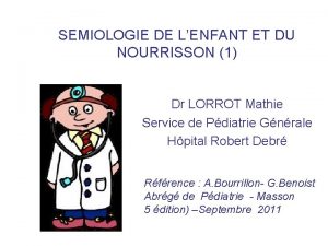 SEMIOLOGIE DE LENFANT ET DU NOURRISSON 1 Dr