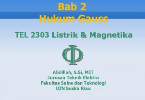 Bab 2 Hukum Gauss TEL 2303 Listrik Magnetika