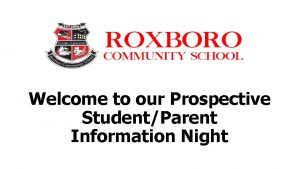 Welcome to our Prospective StudentParent Information Night Roxboro