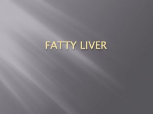 FATTY LIVER Introduction Fatty liver disease can range