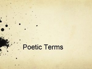 Poetic Terms Poetic Terms Alliteration Initial consonant sounds