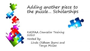 Adding another piece to the puzzle Scholarships KASFAA