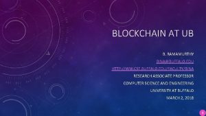 BLOCKCHAIN AT UB B RAMAMURTHY BINABUFFALO EDU HTTP