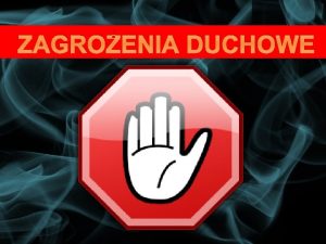 ZAGROENIA DUCHOWE Nie znajdzie si pord ciebie nikt