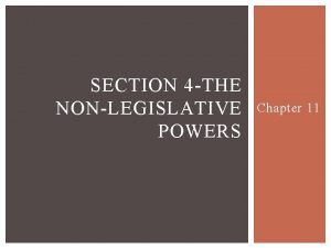 SECTION 4 THE NONLEGISLATIVE POWERS Chapter 11 CONSTITUTIONAL