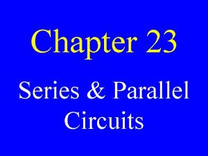 Chapter 23 Series Parallel Circuits Series Circuit A