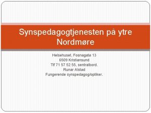 Synspedagogtjenesten p ytre Nordmre Helsehuset Fosnagata 13 6509