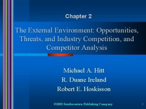 Chapter 2 The External Environment Opportunities Threats and